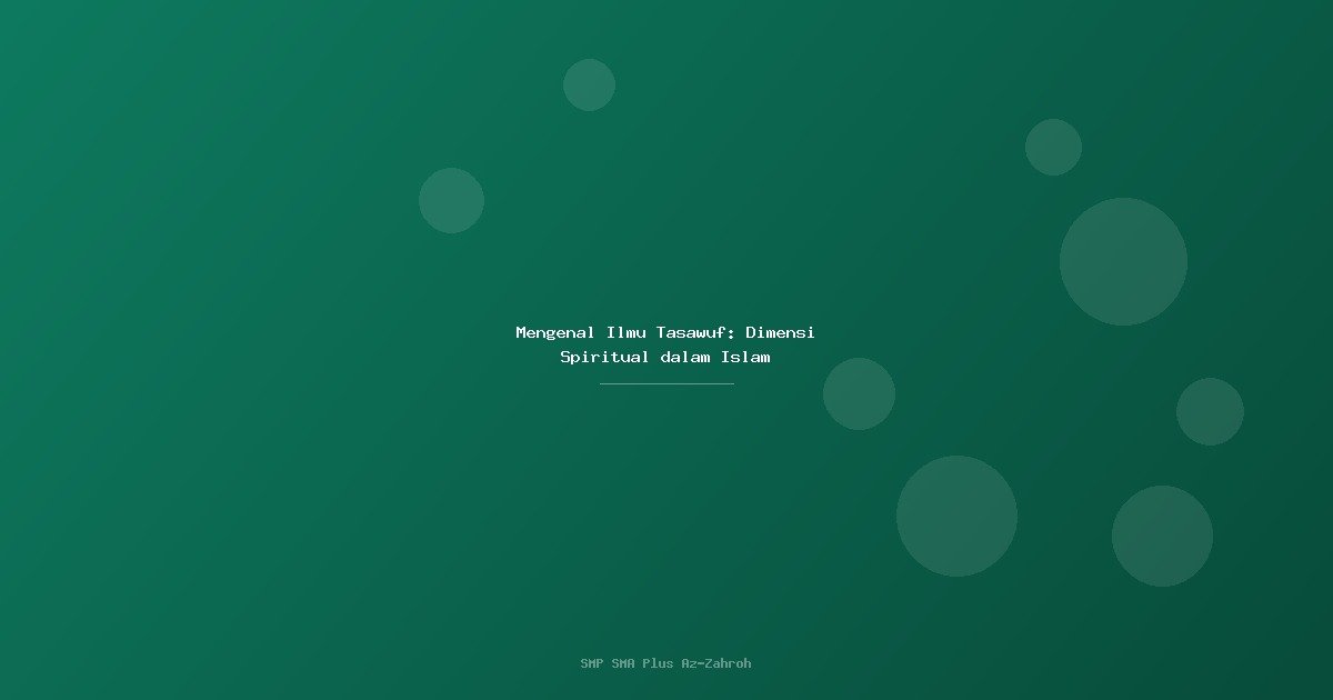 Mengenal Ilmu Tasawuf: Dimensi Spiritual dalam Islam